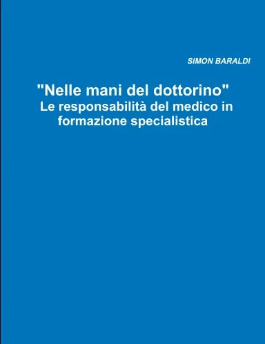 "Nelle mani del dottorino" Le responsabilitˆ del medico in formazione specialistica